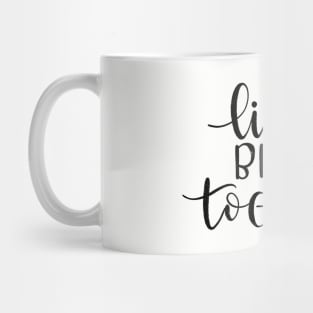 Life is better together Mug